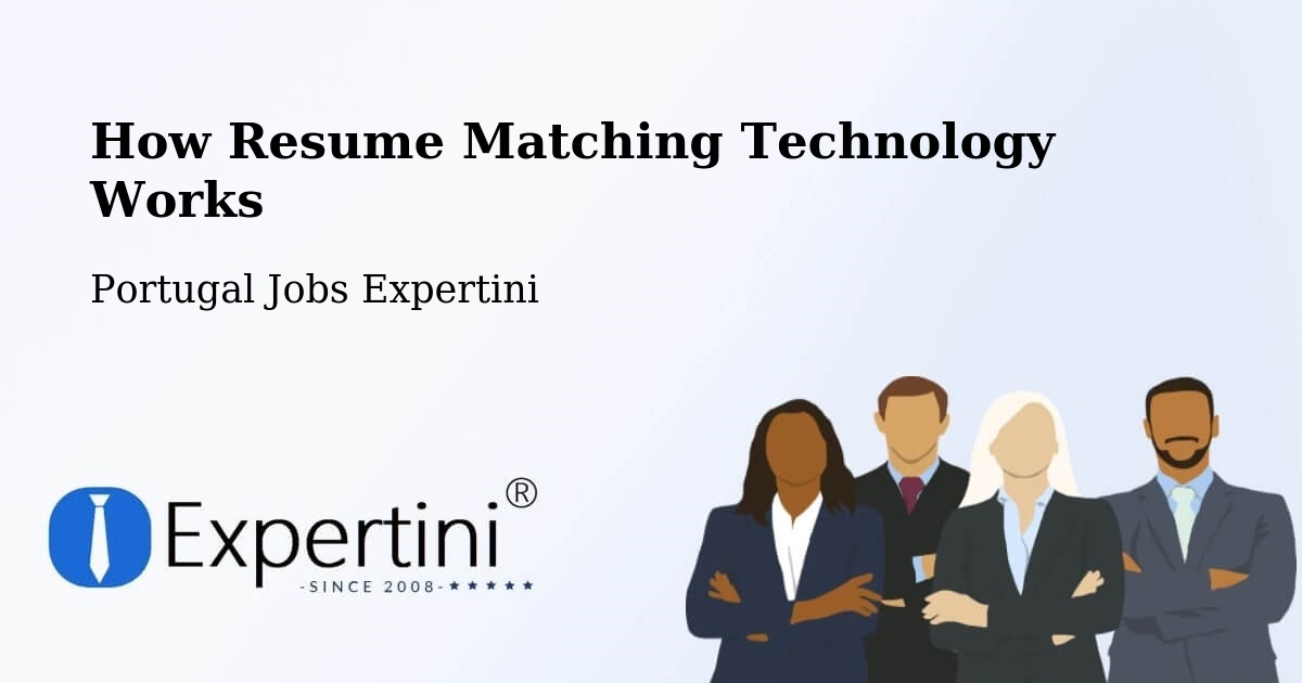 How Resume Matching Technology Works - Portugal Jobs Expertini