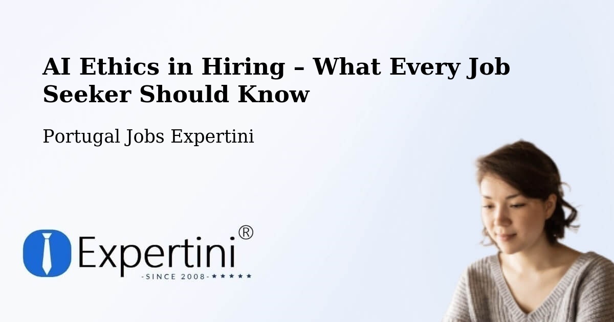 AI Ethics in Recruitment & Hiring – Lisbon - Lisbon, Portugal Jobs Expertini