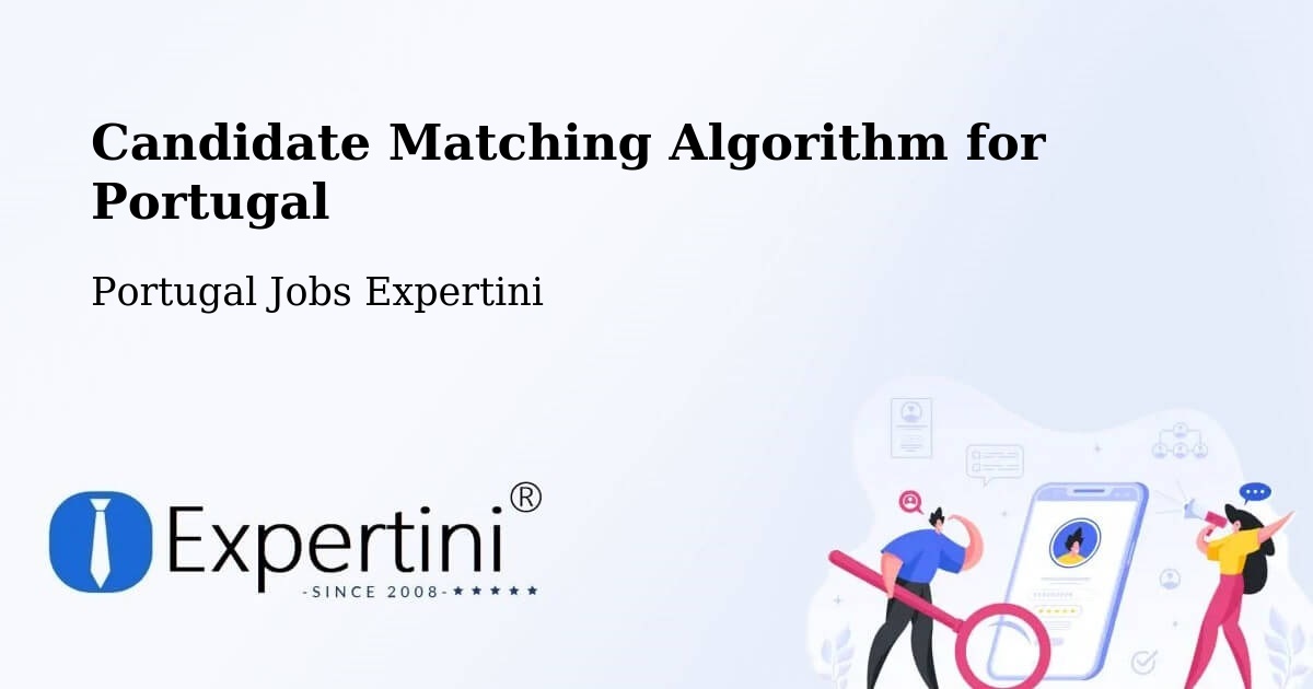 Candidate Matching Algorithm Overview – Lisbon - Portugal Jobs Expertini