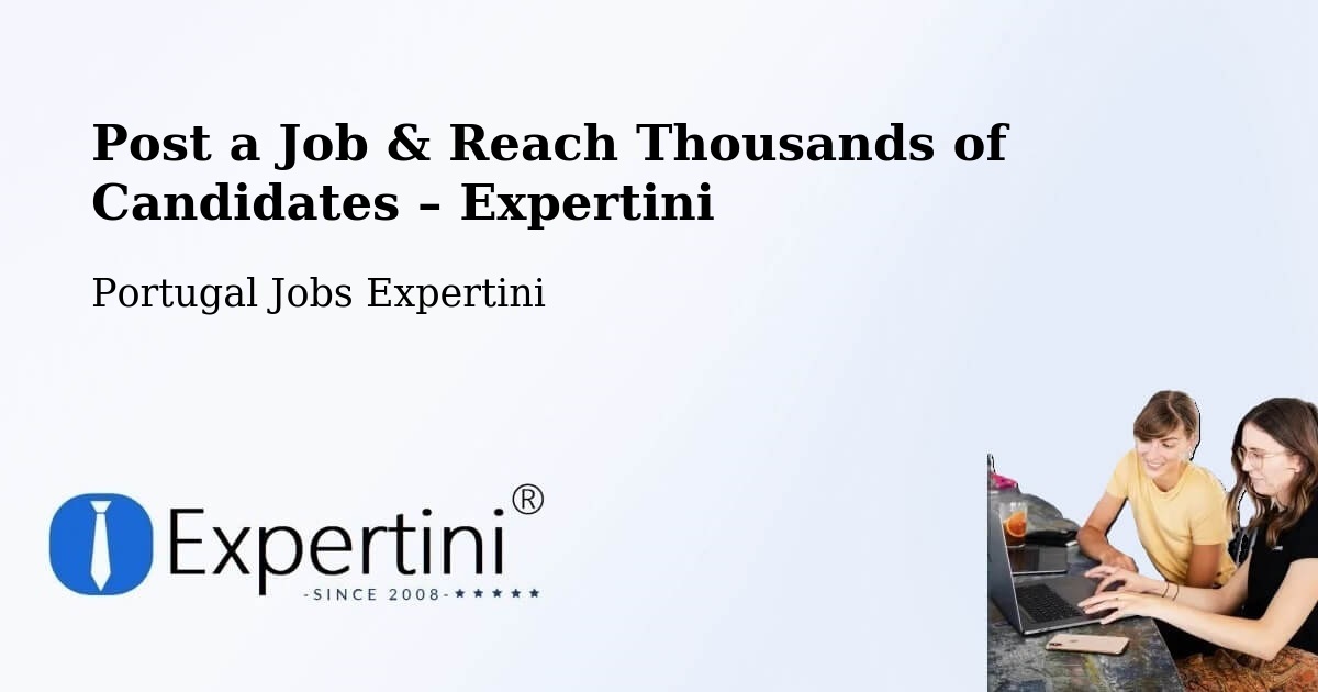 Post a Job in Lisbon – Hire the Right Talent - Lisbon, Portugal Jobs Expertini