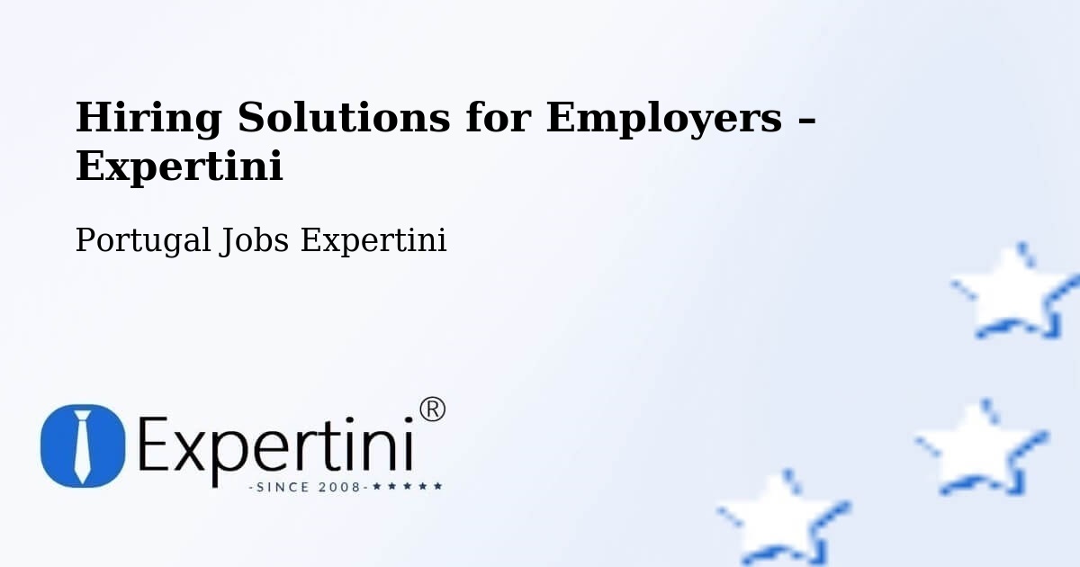Hiring Solutions for Employers in Lisbon - Lisbon, Portugal Jobs Expertini