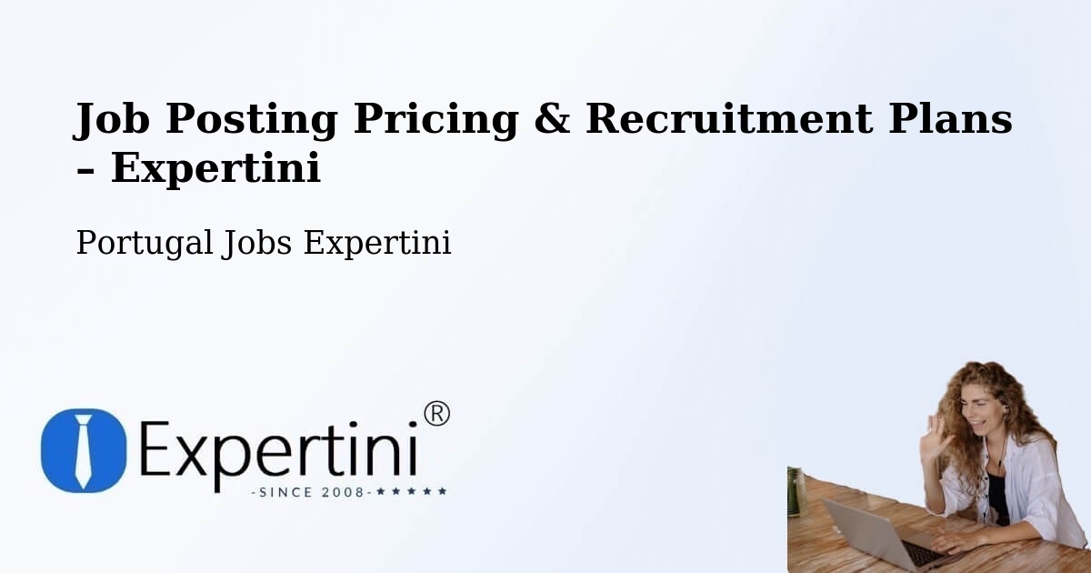 Job Posting Pricing & Recruitment Plans – Lisbon - Lisbon, Portugal Jobs Expertini