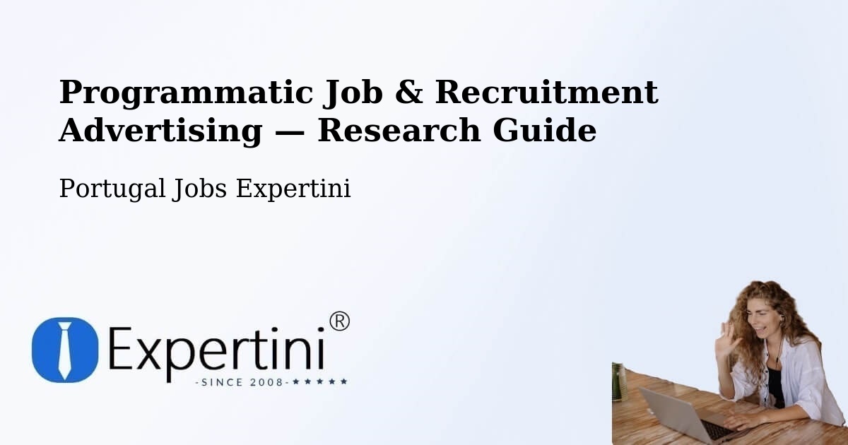 Programmatic Job & Recruitment Advertising — Research Guide – Lisbon